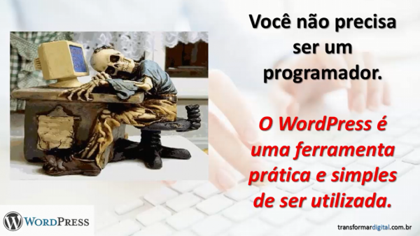 Não necessita ser um expert em tecnologia para fazer um site em WordPress
